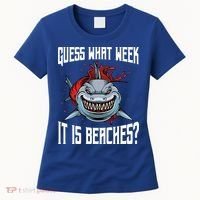 Funny Shark Joke Guess What Week It Is Sarcastic Party Beach Gift Women's T-Shirt thumb 0