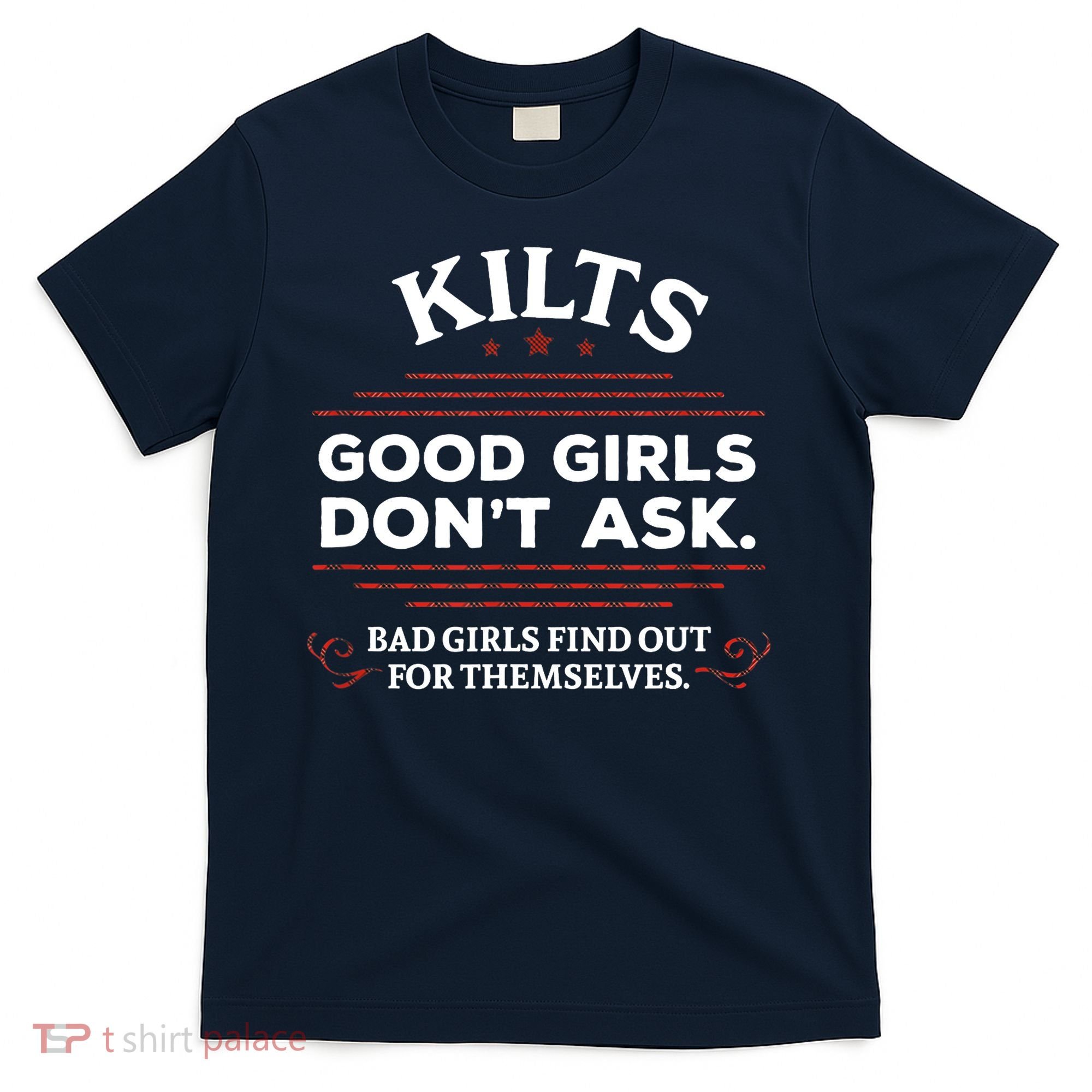 Funny Scottish Kilts Good Girl Don't Ask Scotland T-Shirt