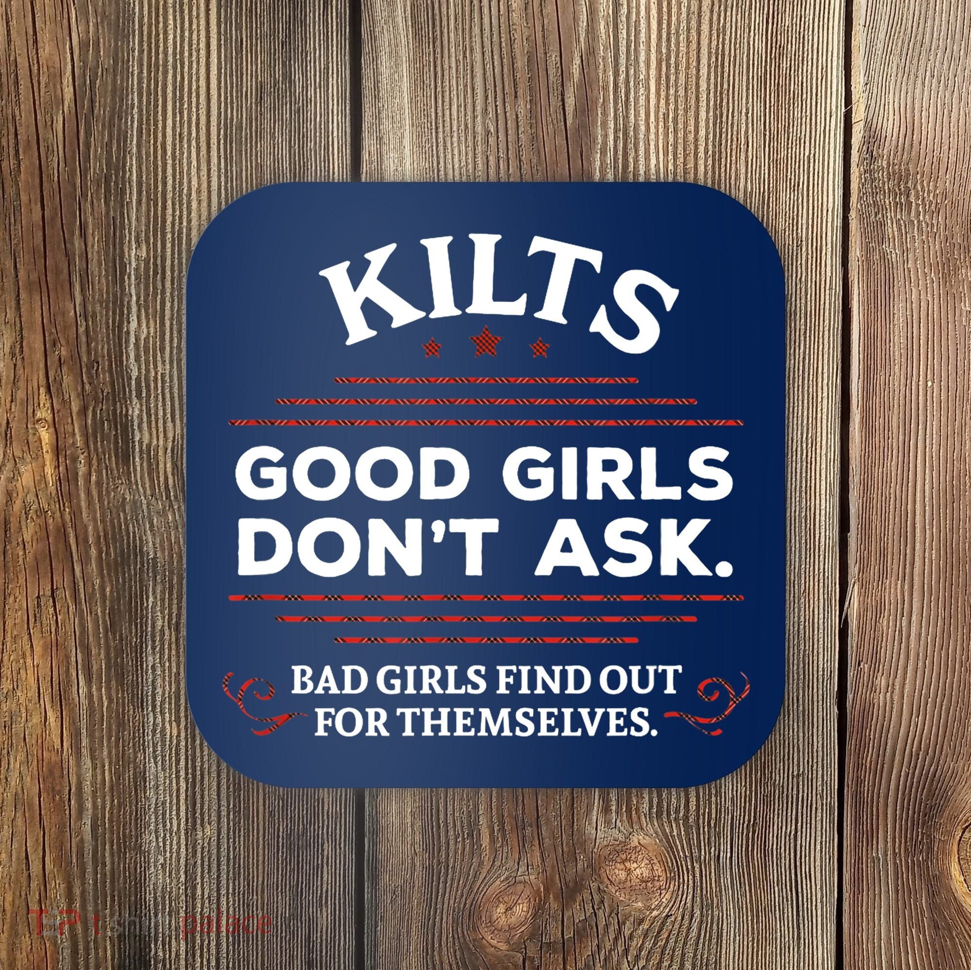 Funny Scottish Kilts Good Girl Don't Ask Scotland Coaster