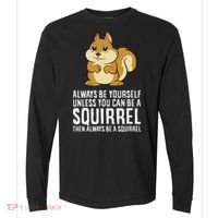 Funny Squirrel Lover Gifts Always Be Yourself Unless You Can Be A Squirrel Comfort Colors Heavyweight Long Sleeve T-Shirt thumb 0