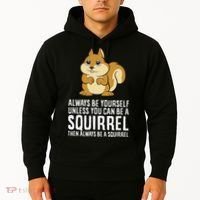 Funny Squirrel Lover Gifts Always Be Yourself Unless You Can Be A Squirrel Hoodie thumb 2