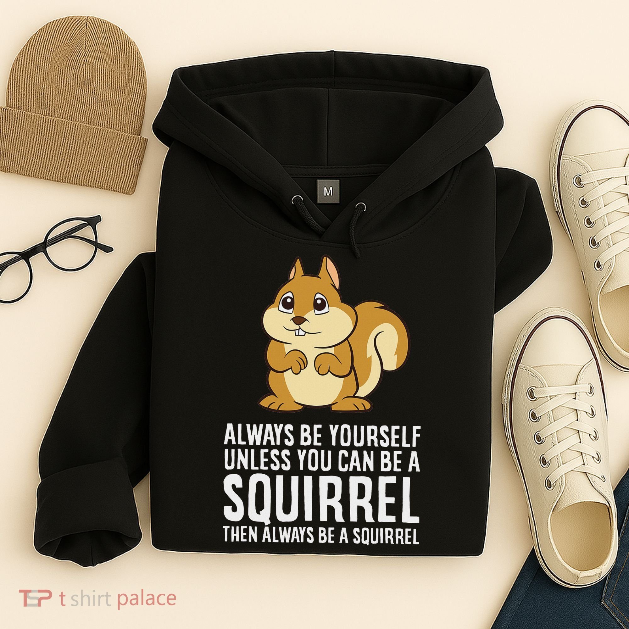 Funny Squirrel Lover Gifts Always Be Yourself Unless You Can Be A Squirrel Hoodie