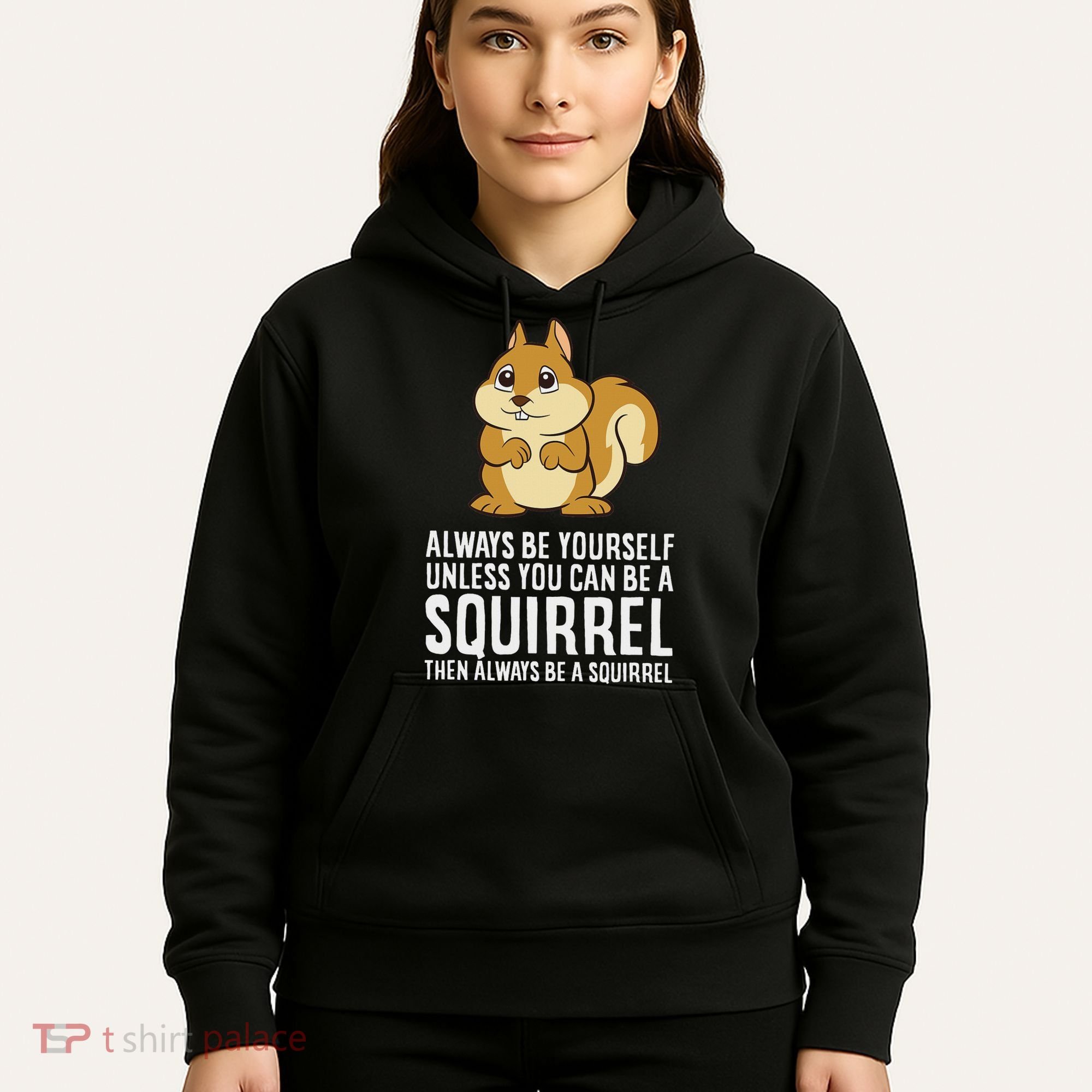 Funny Squirrel Lover Gifts Always Be Yourself Unless You Can Be A Squirrel Hoodie