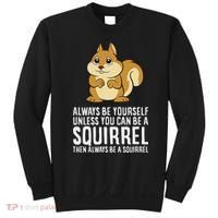 Funny Squirrel Lover Gifts Always Be Yourself Unless You Can Be A Squirrel Sweatshirt thumb 0