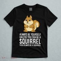 Funny Squirrel Lover Gifts Always Be Yourself Unless You Can Be A Squirrel T-Shirt thumb 5