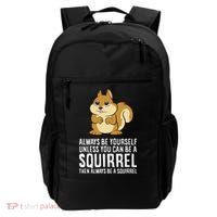 Funny Squirrel Lover Gifts Always Be Yourself Unless You Can Be A Squirrel Backpack thumb 0