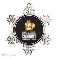 Funny Squirrel Lover Gifts Always Be Yourself Unless You Can Be A Squirrel Ornament thumb 0