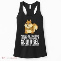 Funny Squirrel Lover Gifts Always Be Yourself Unless You Can Be A Squirrel Women's Tank Top thumb 0