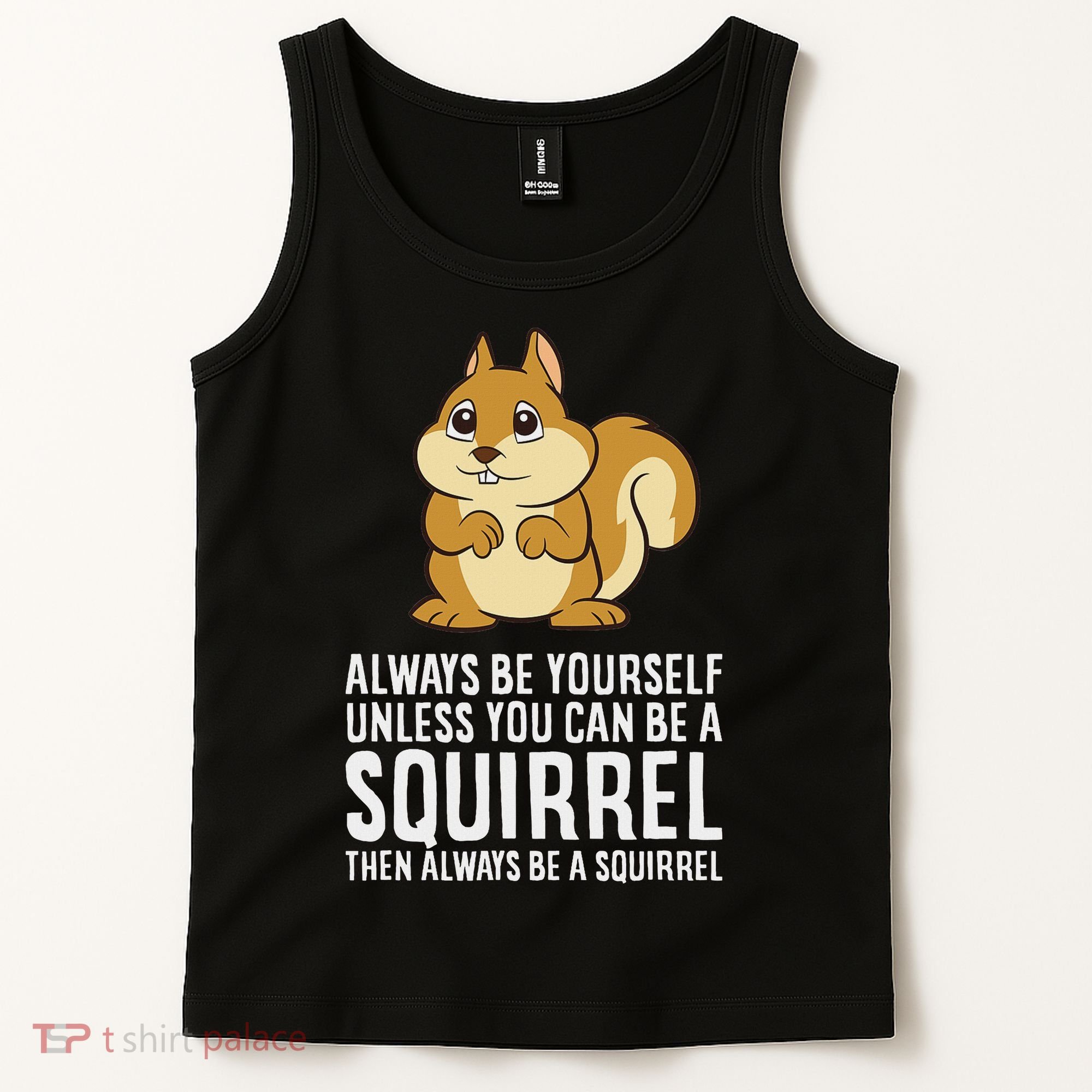 Funny Squirrel Lover Gifts Always Be Yourself Unless You Can Be A Squirrel Tank Top