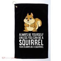 Funny Squirrel Lover Gifts Always Be Yourself Unless You Can Be A Squirrel Golf Towel thumb 0
