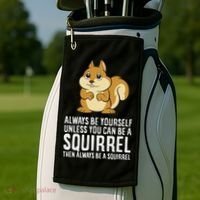 Funny Squirrel Lover Gifts Always Be Yourself Unless You Can Be A Squirrel Golf Towel thumb 2