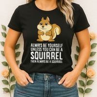 Funny Squirrel Lover Gifts Always Be Yourself Unless You Can Be A Squirrel Women's T-Shirt thumb 2