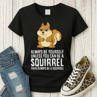 Funny Squirrel Lover Gifts Always Be Yourself Unless You Can Be A Squirrel Women's T-Shirt thumb 3