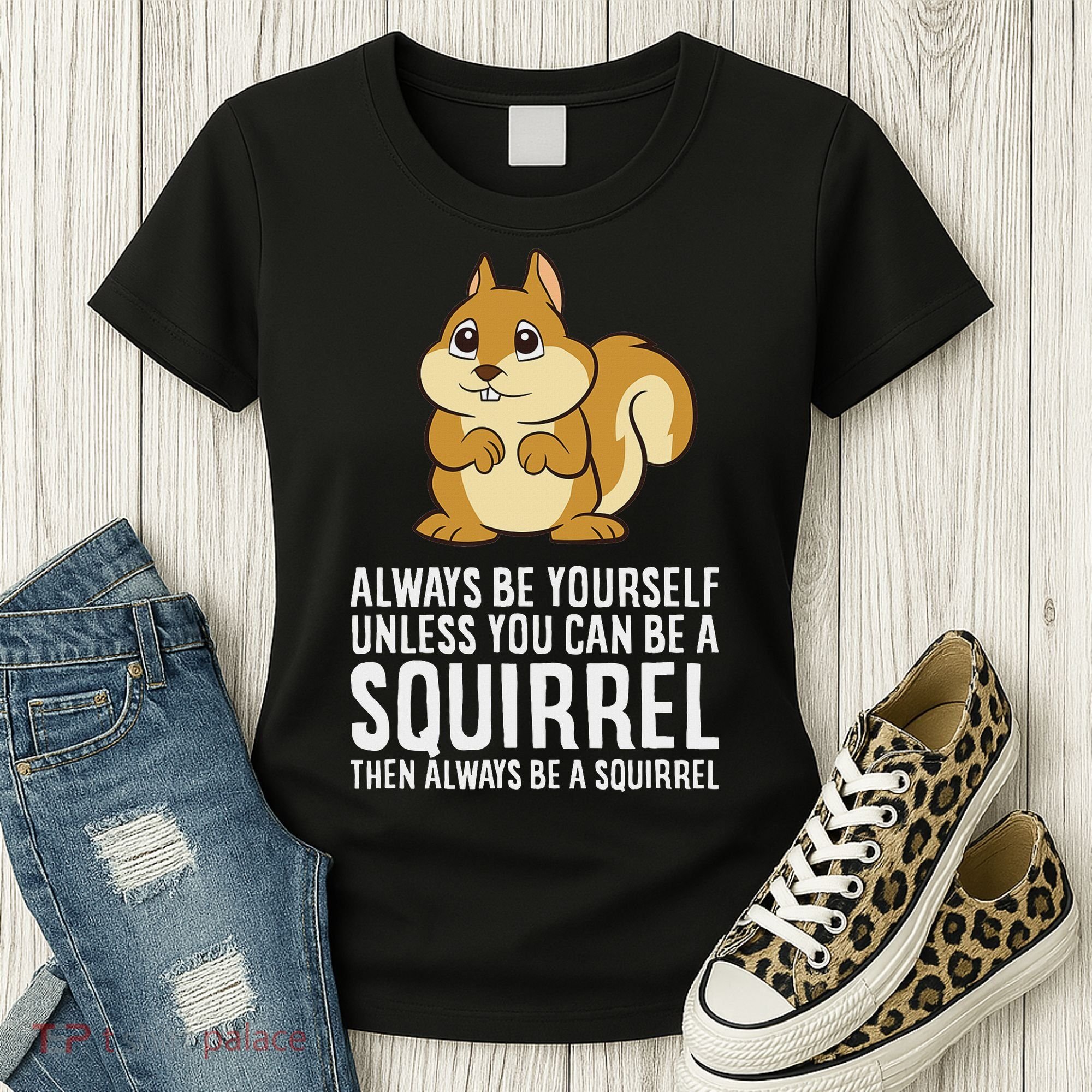 Funny Squirrel Lover Gifts Always Be Yourself Unless You Can Be A Squirrel Women's T-Shirt