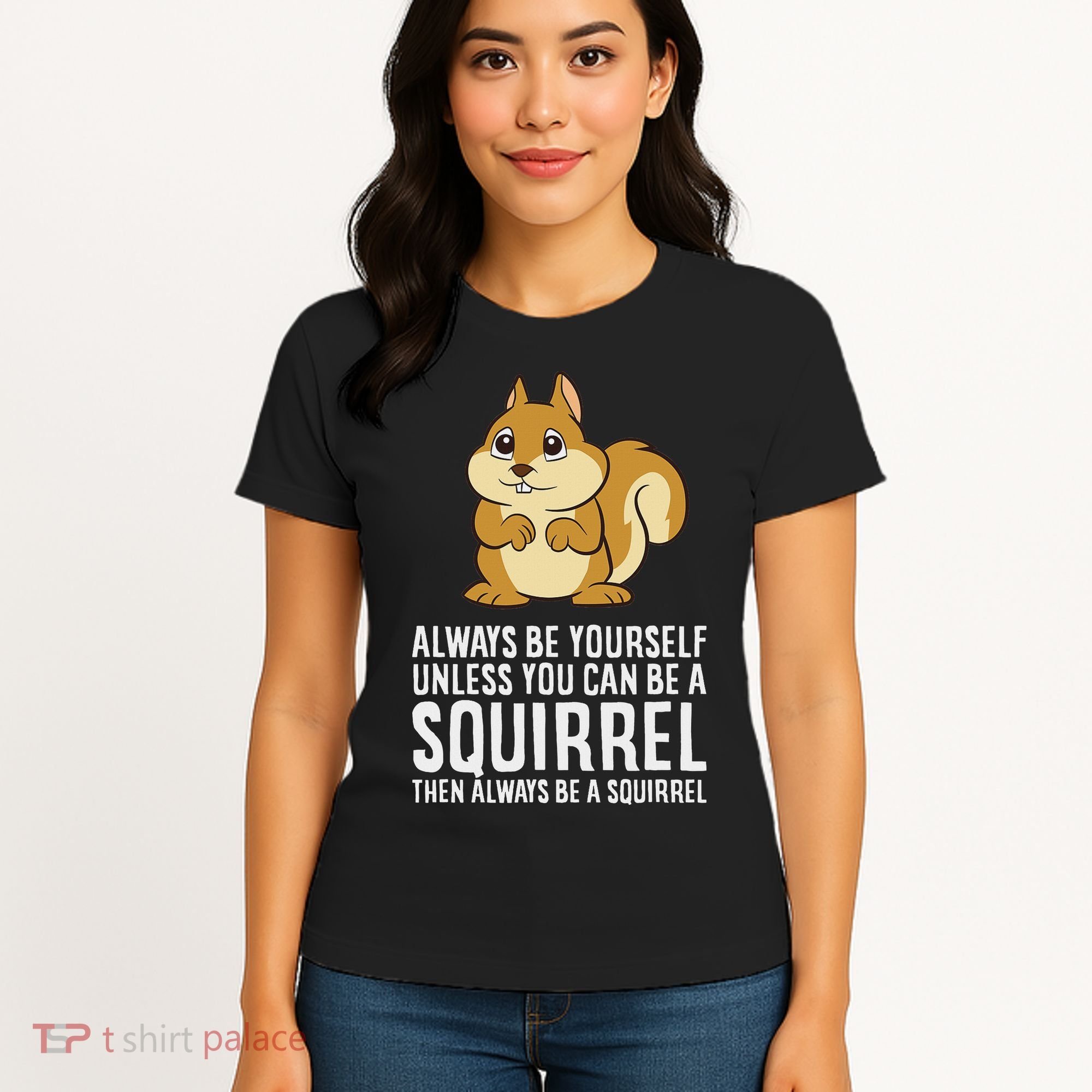 Funny Squirrel Lover Gifts Always Be Yourself Unless You Can Be A Squirrel Women's T-Shirt