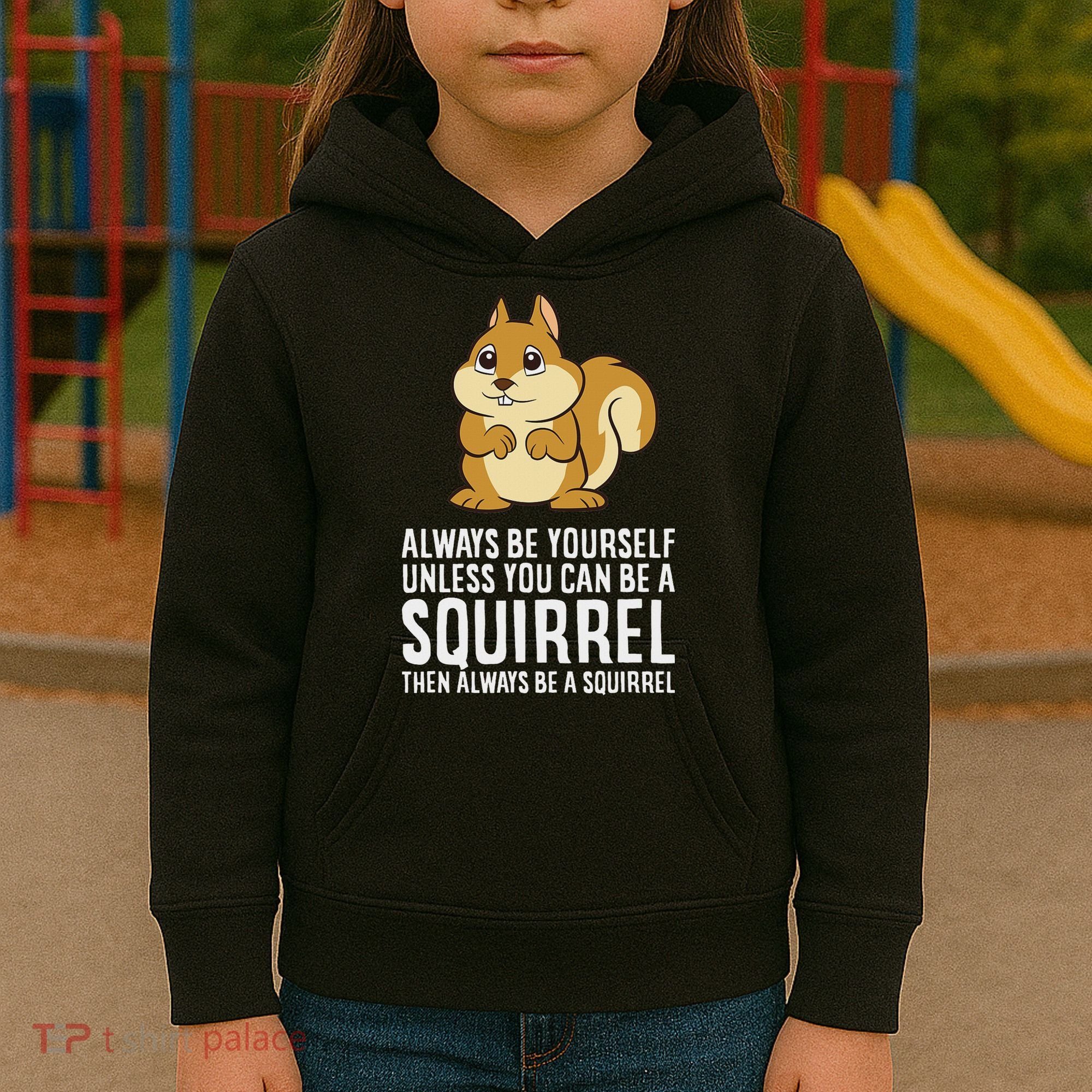 Funny Squirrel Lover Gifts Always Be Yourself Unless You Can Be A Squirrel Kids Hoodie