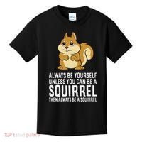 Funny Squirrel Lover Gifts Always Be Yourself Unless You Can Be A Squirrel Kids T-Shirt thumb 0