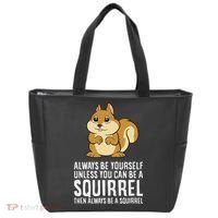 Funny Squirrel Lover Gifts Always Be Yourself Unless You Can Be A Squirrel Tote Bag thumb 0