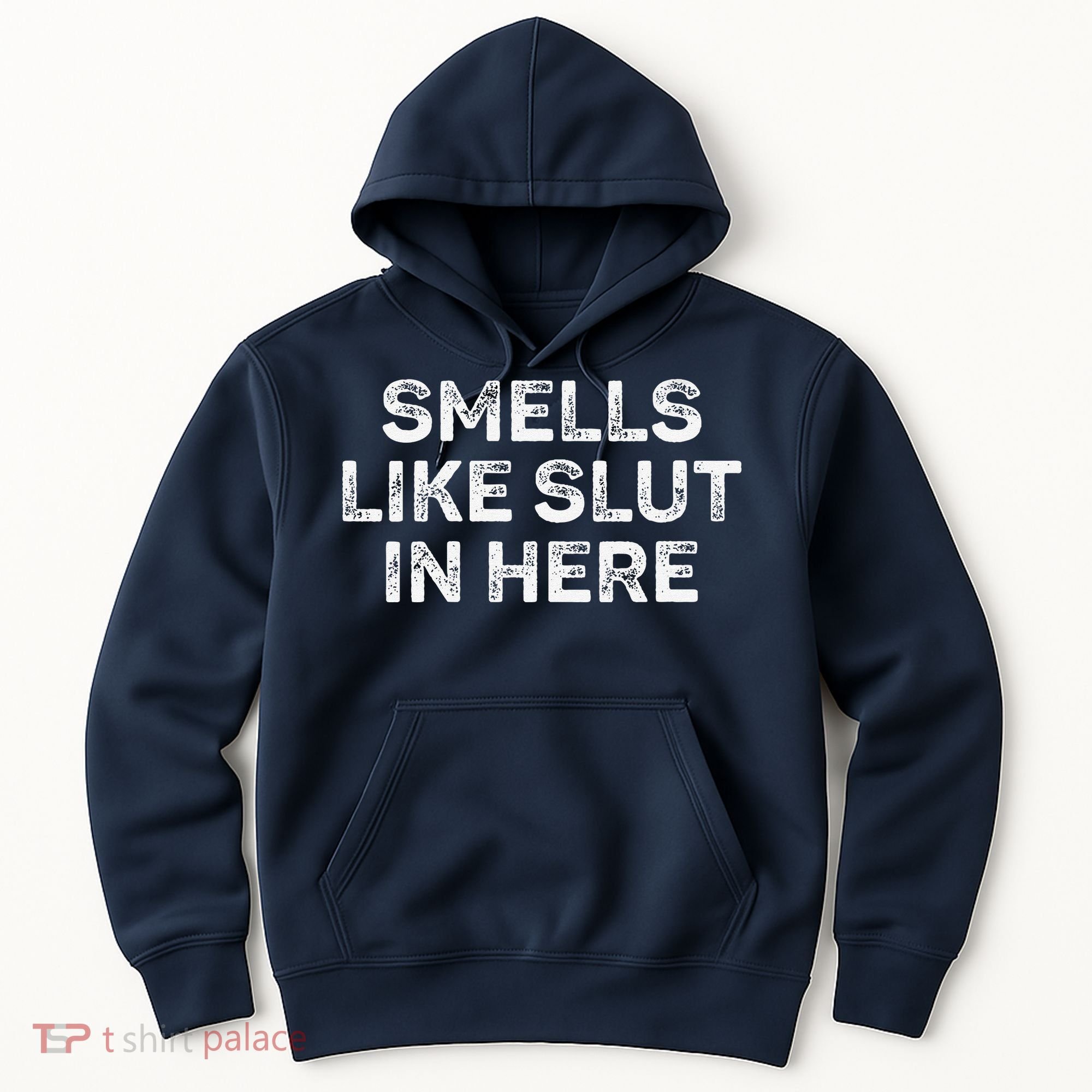 Funny Smells Like Slut In Here Offensive Adult Humor Hoodie