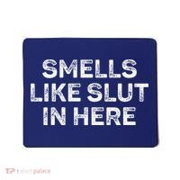 Funny Smells Like Slut In Here Offensive Adult Humor Mousepad thumb 0