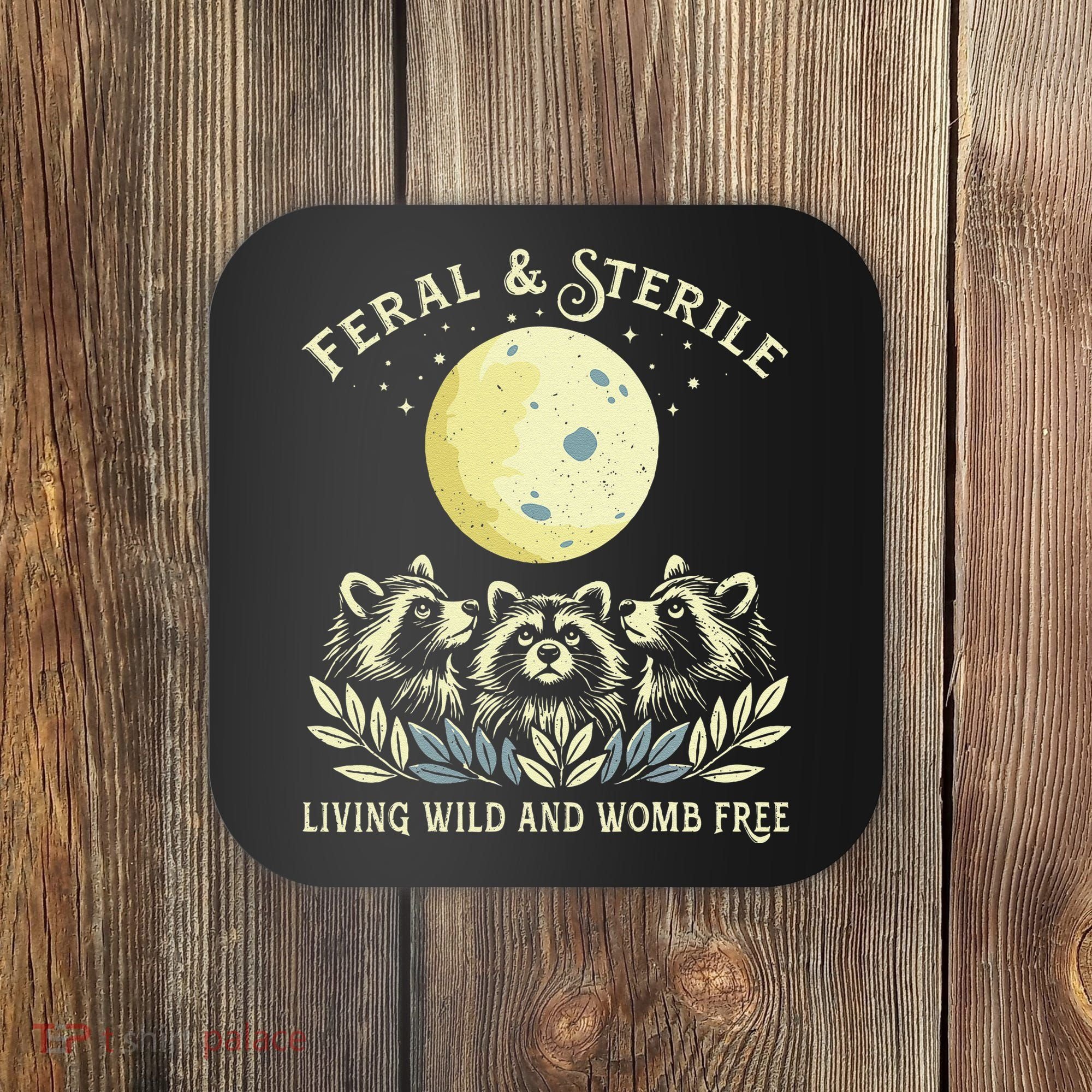 Feral & Sterile Living Wild And Womb Free Funny Racoon Retro Coaster