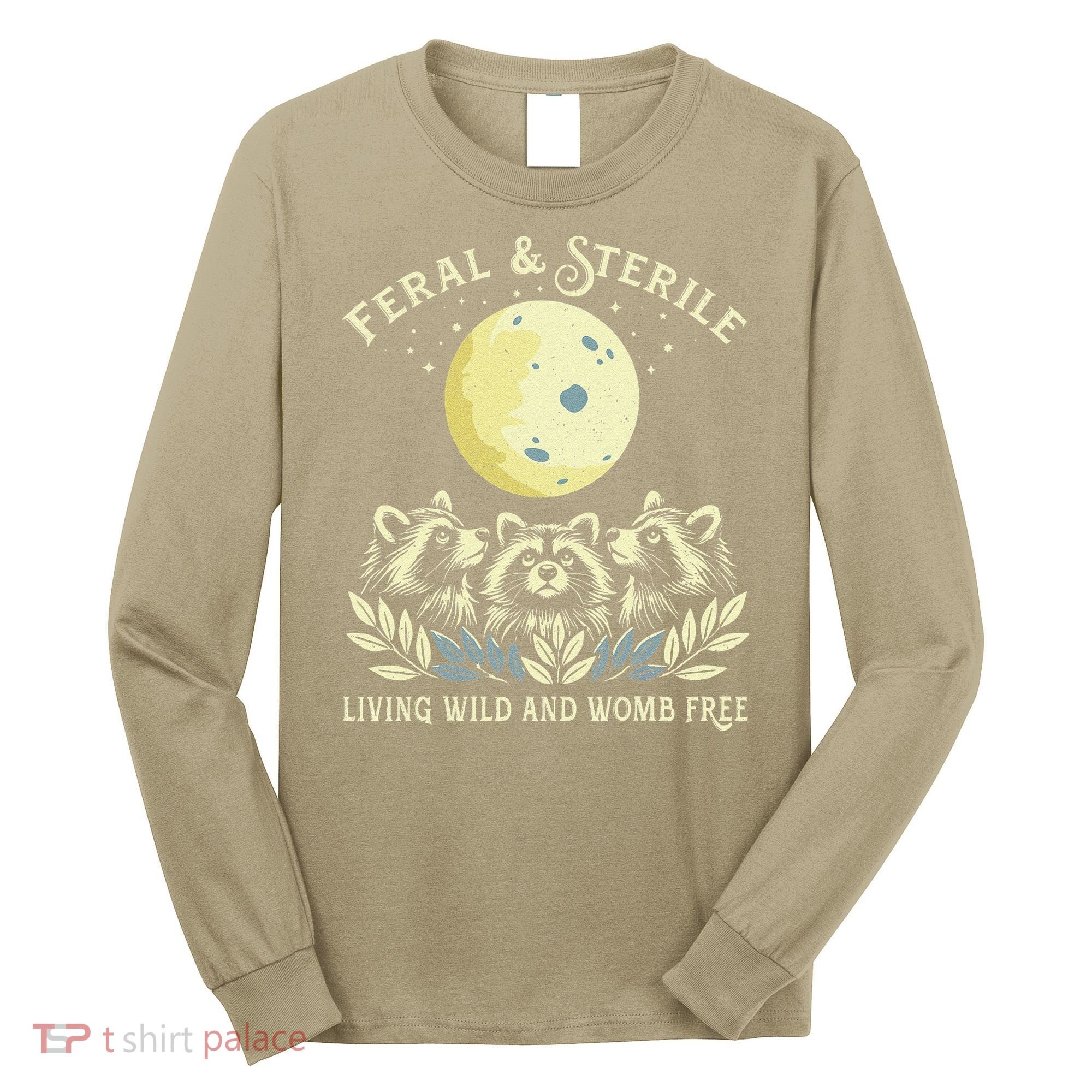 Feral & Sterile Living Wild And Womb Free Funny Racoon Retro Long Sleeve Shirt