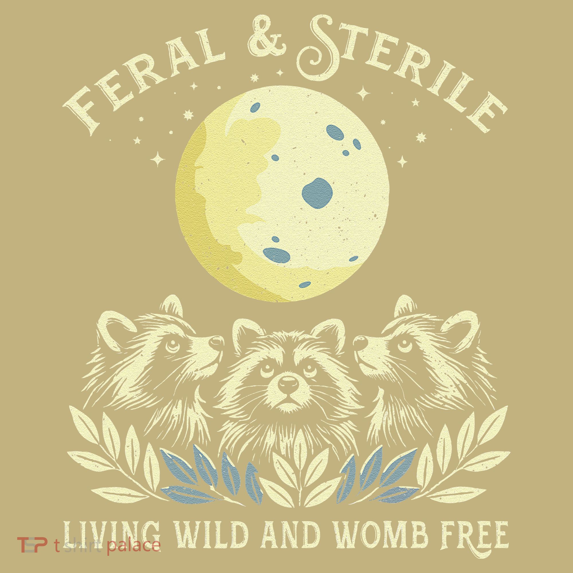 Feral & Sterile Living Wild And Womb Free Funny Racoon Retro Button