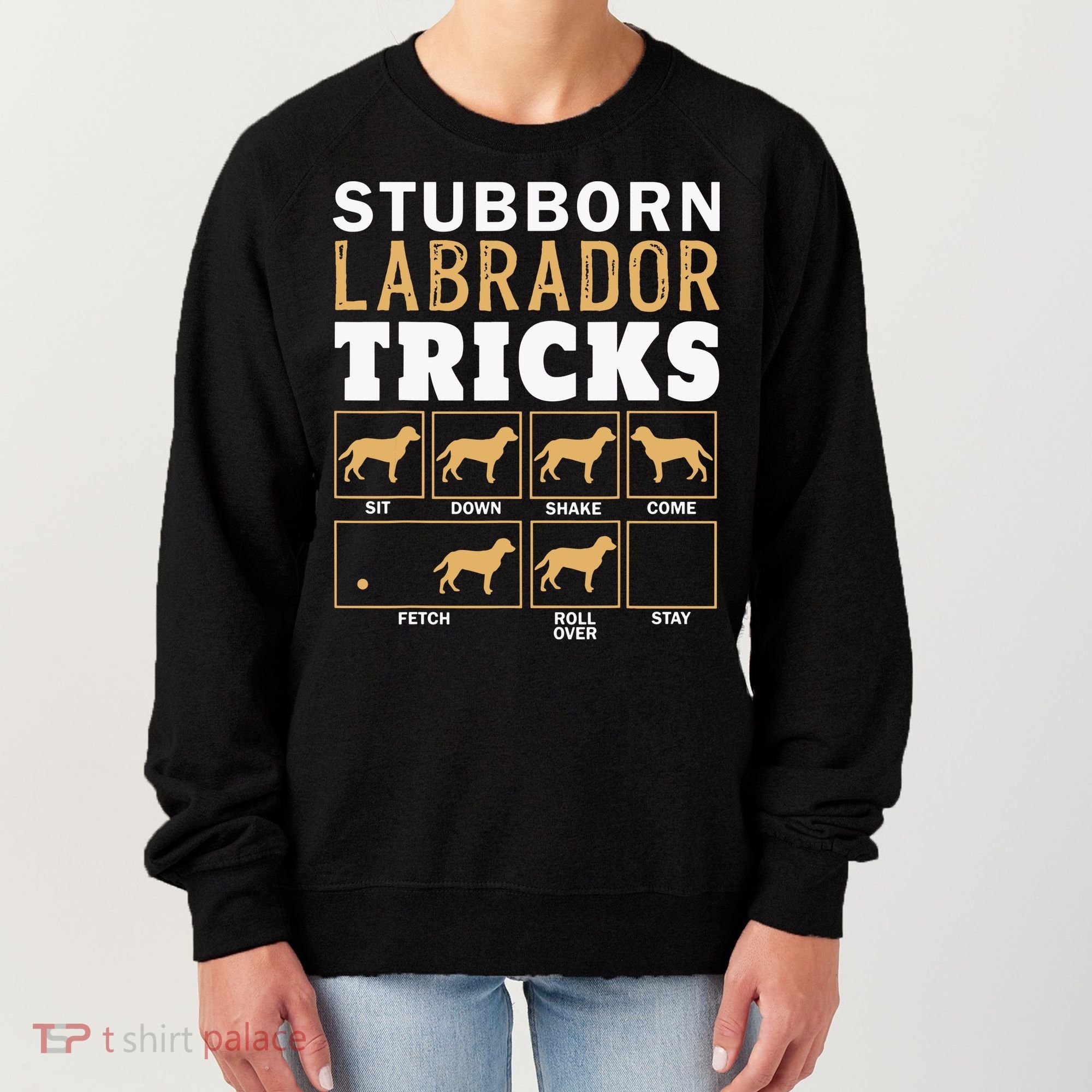 Funny Stubborn Labrador Retriever Dog Tricks Black Lab Gifts Women's Sweatshirt