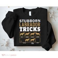 Funny Stubborn Labrador Retriever Dog Tricks Black Lab Gifts Sweatshirt thumb 2