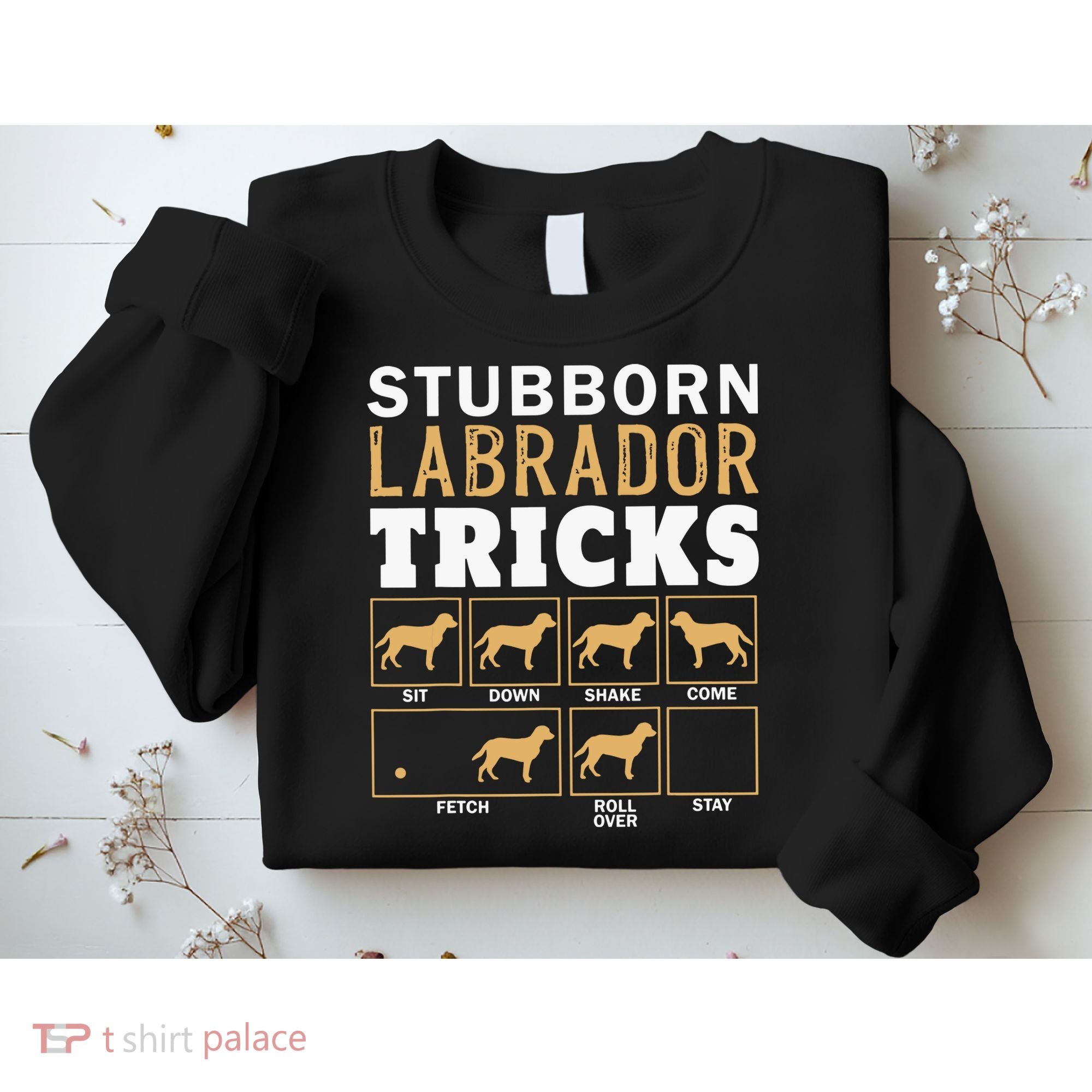 Funny Stubborn Labrador Retriever Dog Tricks Black Lab Gifts Sweatshirt