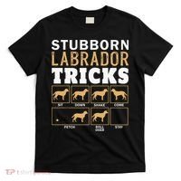 Funny Stubborn Labrador Retriever Dog Tricks Black Lab Gifts T-Shirt thumb 0