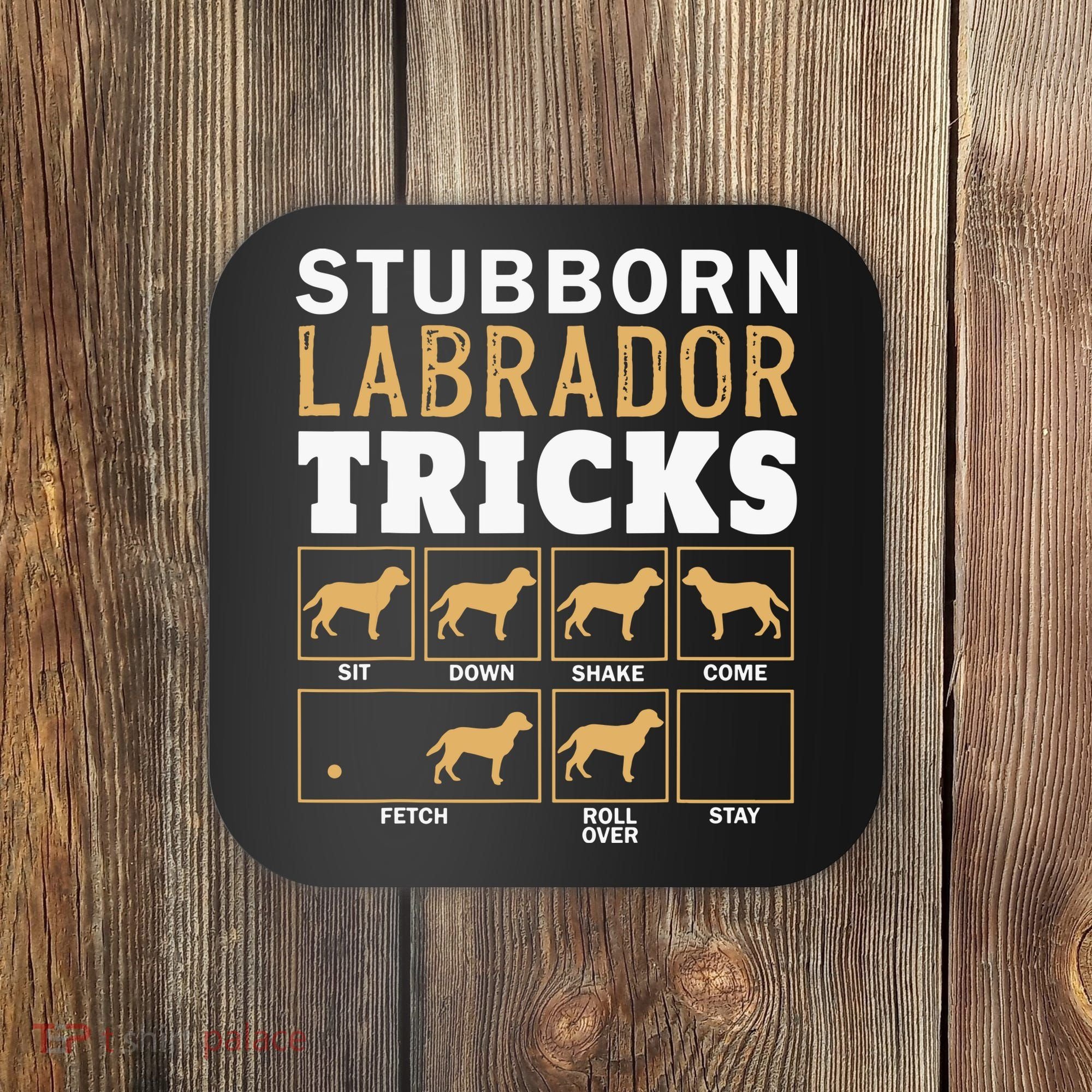 Funny Stubborn Labrador Retriever Dog Tricks Black Lab Gifts Coaster
