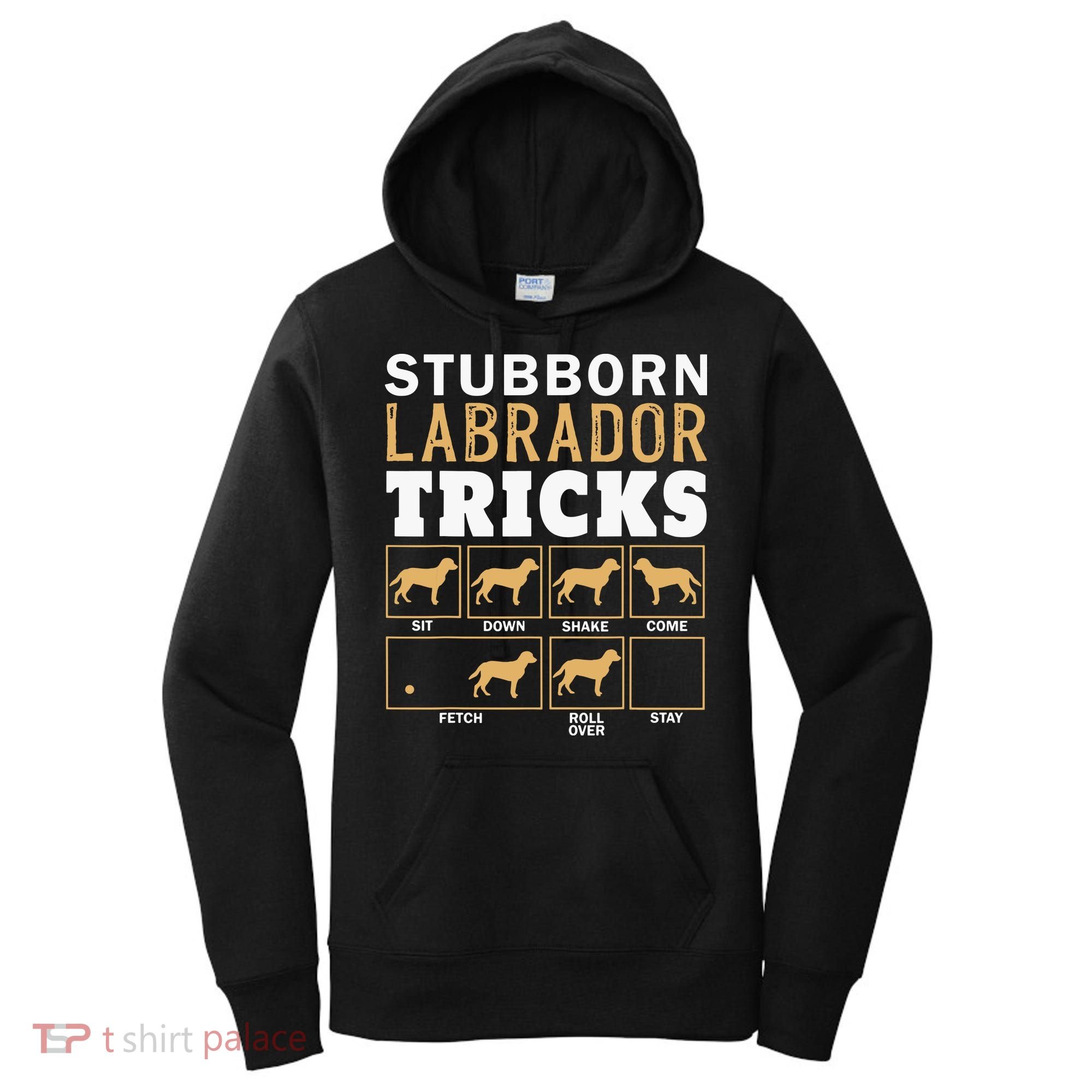 Funny Stubborn Labrador Retriever Dog Tricks Black Lab Gifts Women's Hoodie