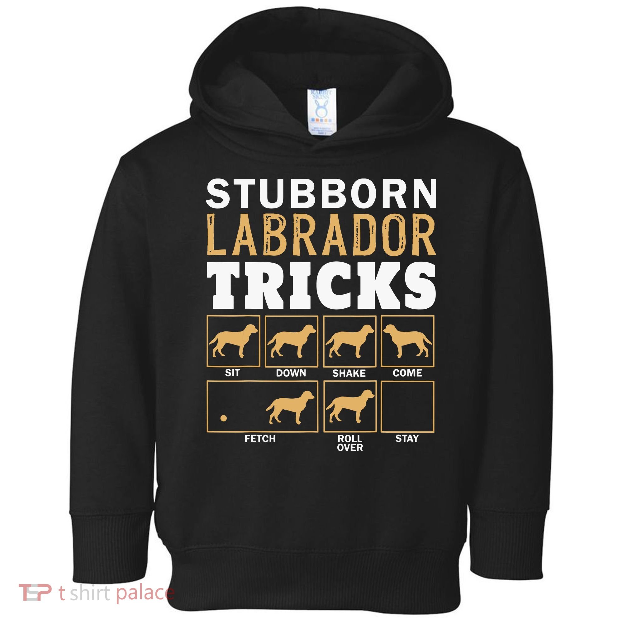 Funny Stubborn Labrador Retriever Dog Tricks Black Lab Gifts Toddler Hoodie