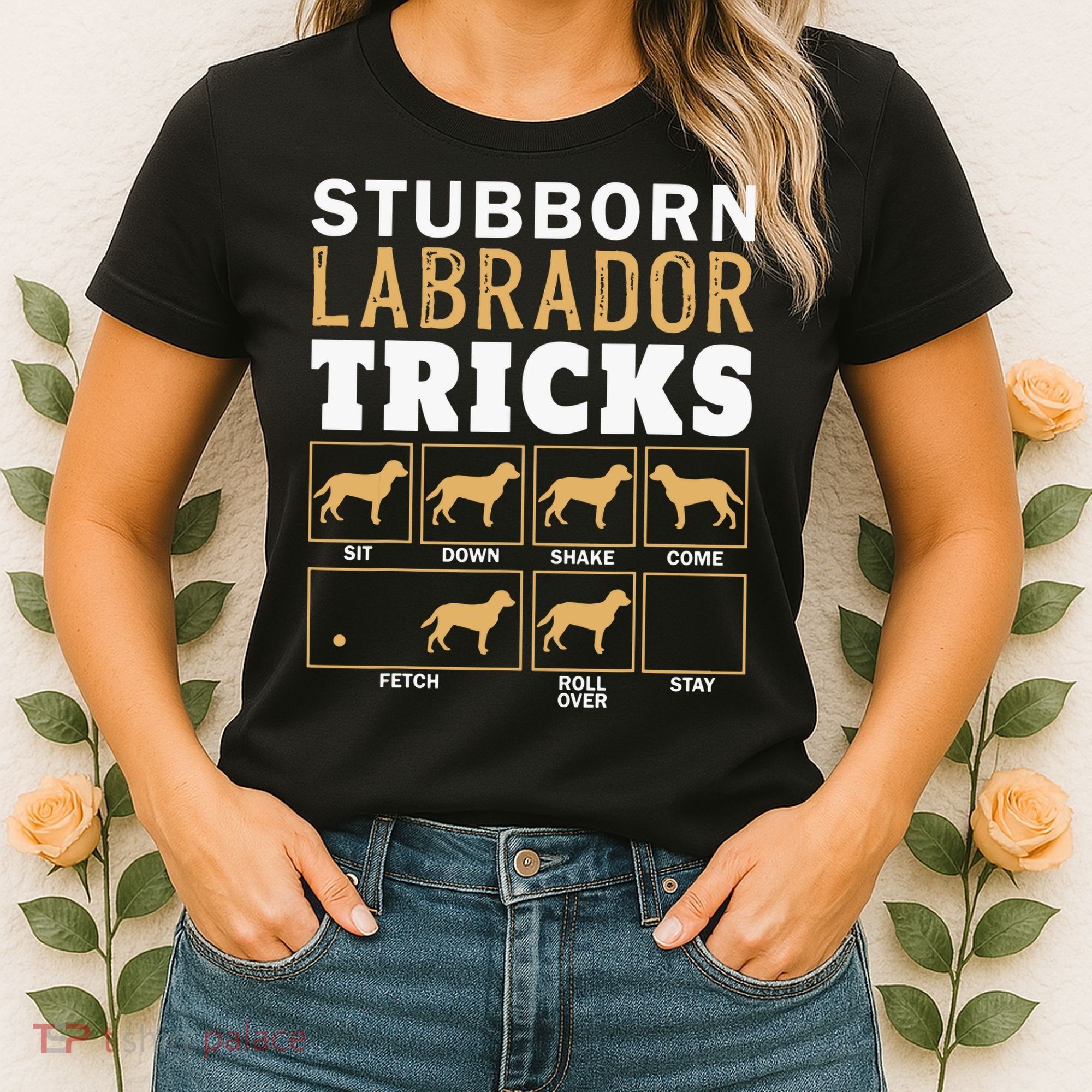Funny Stubborn Labrador Retriever Dog Tricks Black Lab Gifts Women's T-Shirt