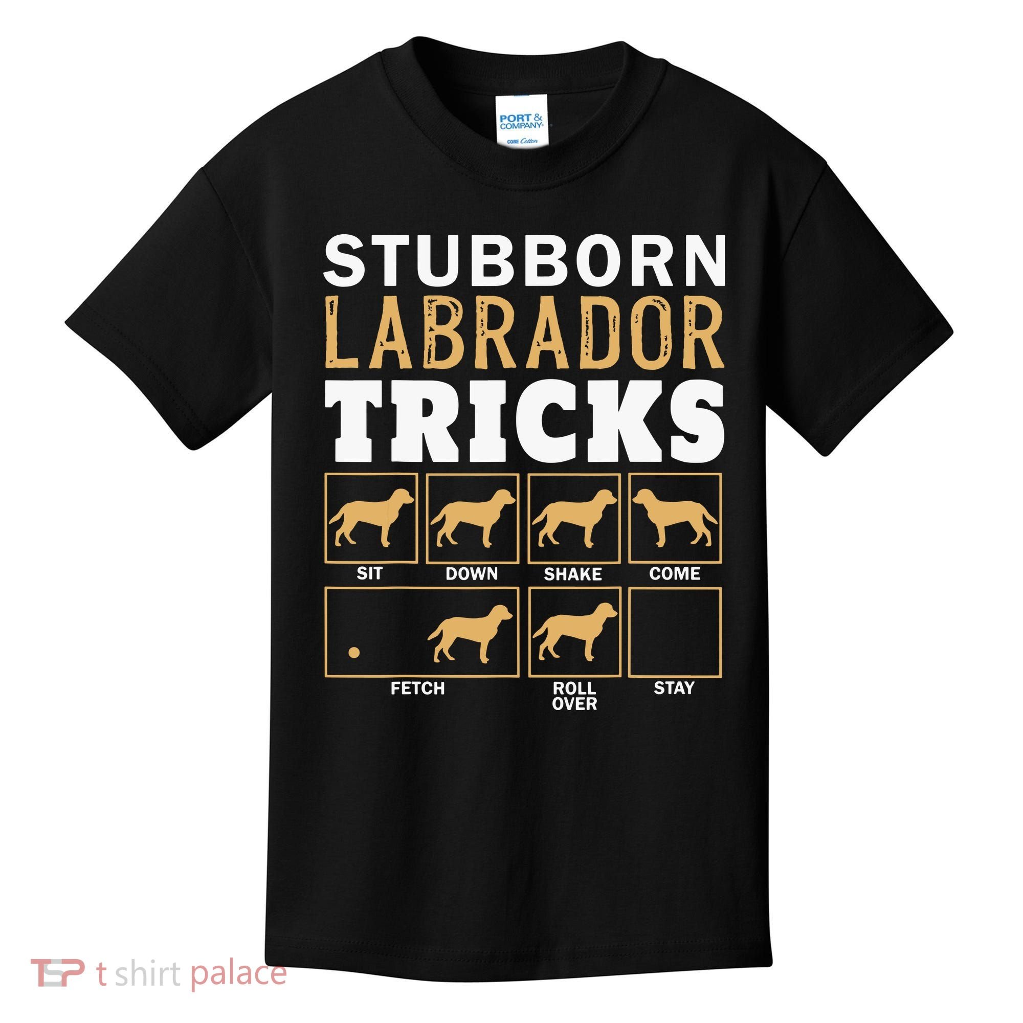 Funny Stubborn Labrador Retriever Dog Tricks Black Lab Gifts Kids T-Shirt