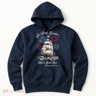 Funny So Long London Had A Good Run Signed America 1776 Hoodie
