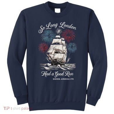 Funny So Long London Had A Good Run Signed America 1776 Sweatshirt