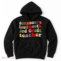 funny somebody's loudmouth 3rd grade teacher Hoodie thumb 0