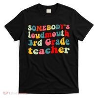 funny somebody's loudmouth 3rd grade teacher T-Shirt thumb 0