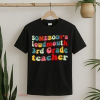 funny somebody's loudmouth 3rd grade teacher T-Shirt thumb 2
