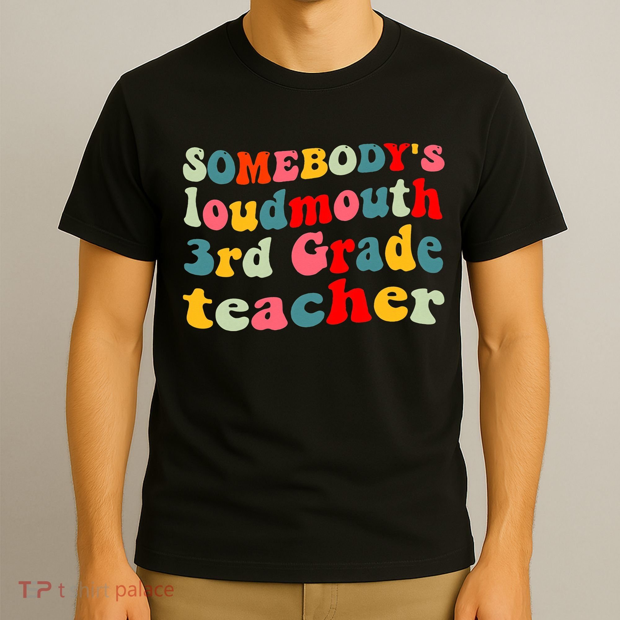 funny somebody's loudmouth 3rd grade teacher T-Shirt