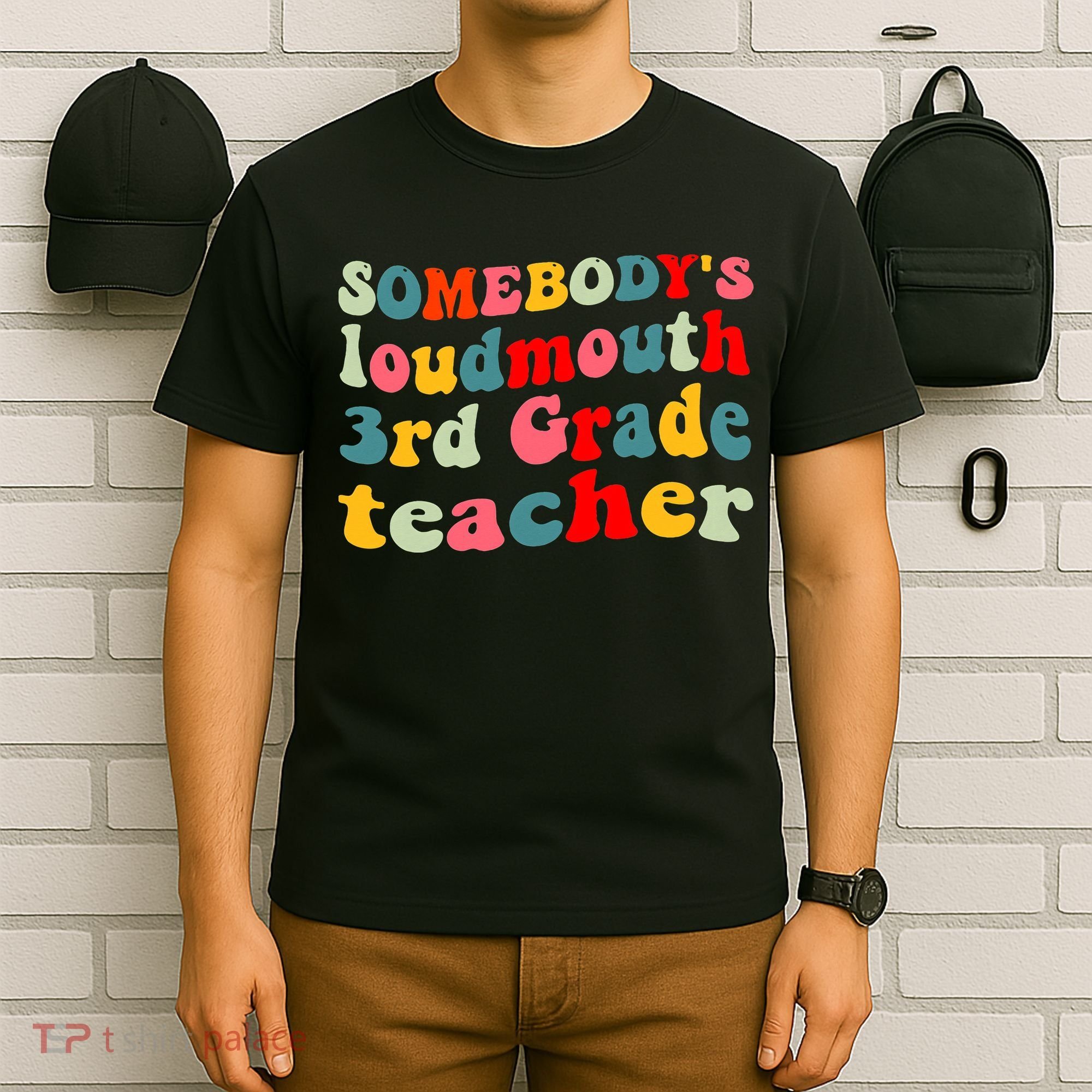 funny somebody's loudmouth 3rd grade teacher T-Shirt