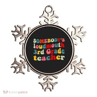 funny somebody's loudmouth 3rd grade teacher Ornament