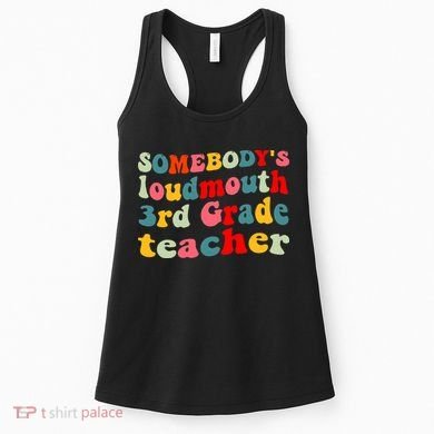 funny somebody's loudmouth 3rd grade teacher Women's Tank Top