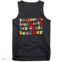 funny somebody's loudmouth 3rd grade teacher Tank Top thumb 0