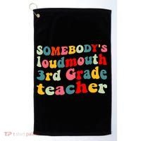 funny somebody's loudmouth 3rd grade teacher Golf Towel thumb 0