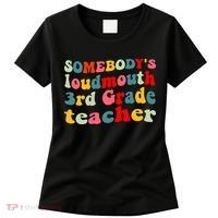funny somebody's loudmouth 3rd grade teacher Women's T-Shirt thumb 0