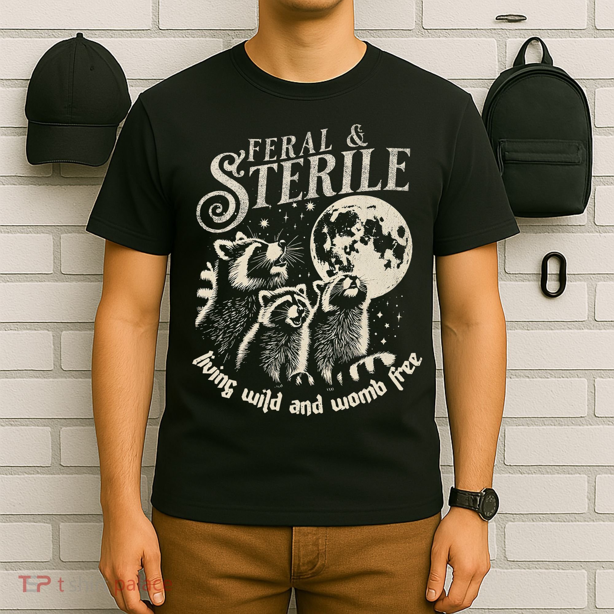 Feral & Sterile Living Wild And Womb Free Funny Racoon T-Shirt