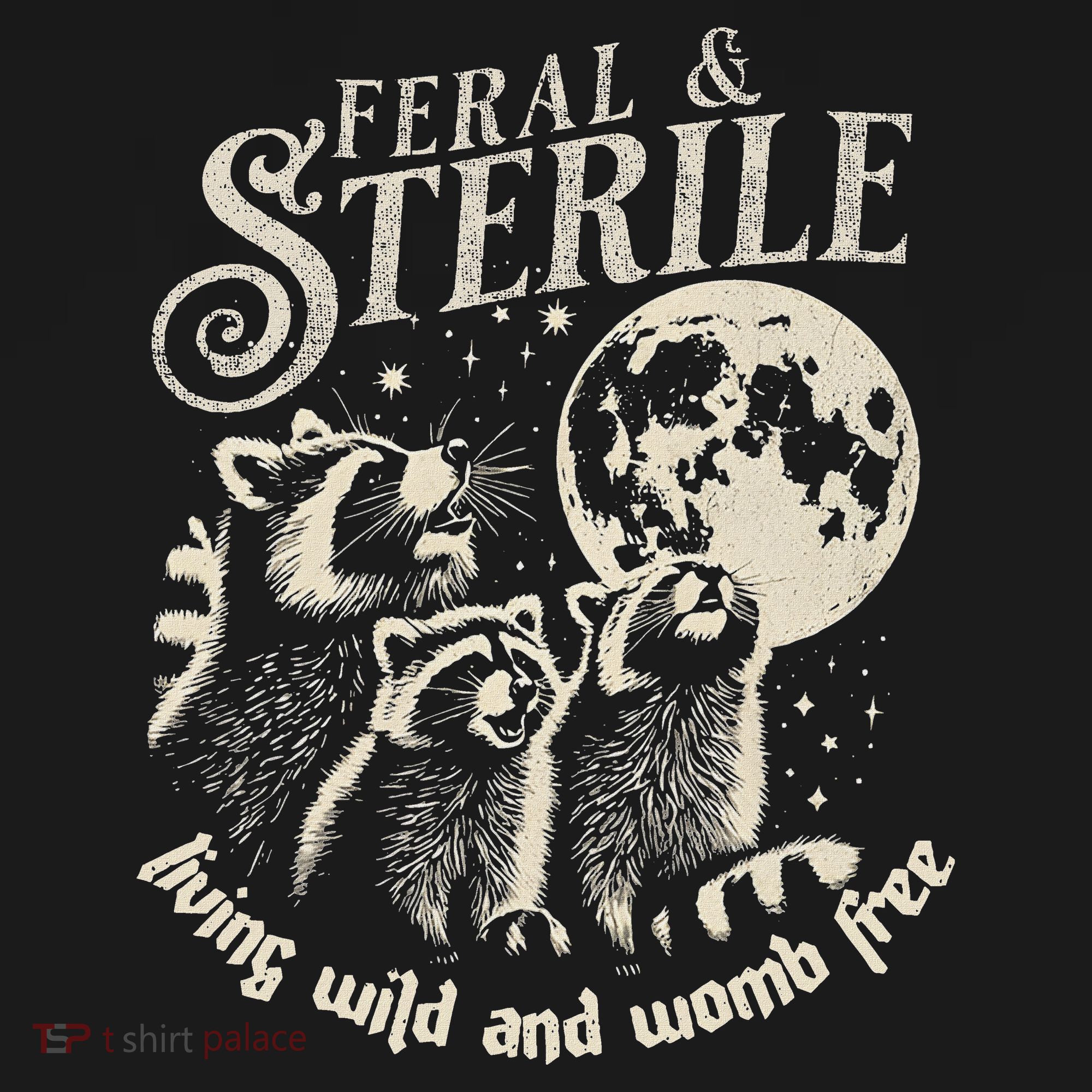 Feral & Sterile Living Wild And Womb Free Funny Racoon Tall T-Shirt